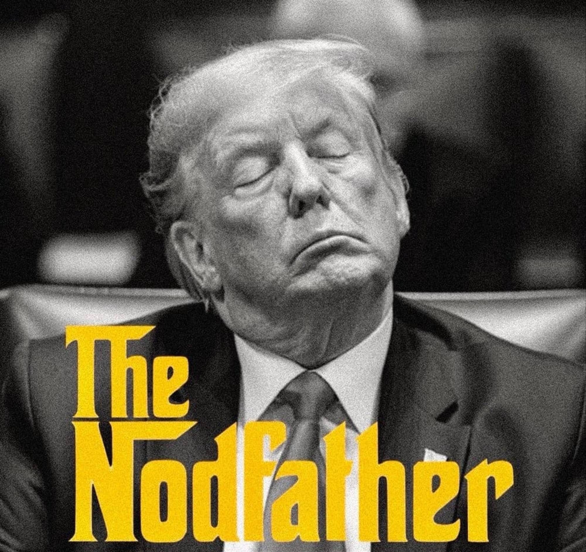 a picture where Donald Trump appears to be dozing with “The Nodfather” in the logo font for “The Godfather”