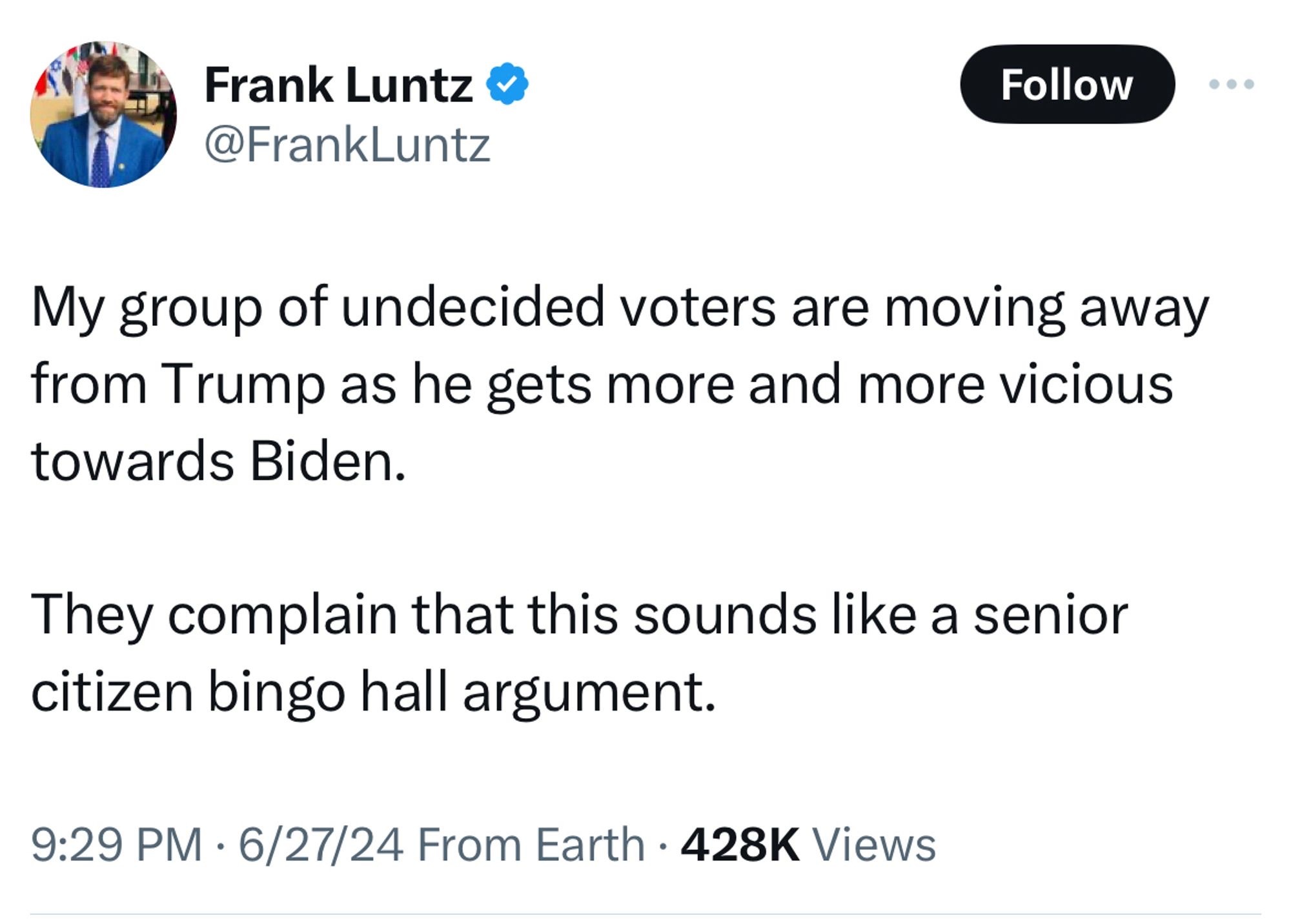 A Tweet from Frank Luntz: “My group of undecided voters are moving away from Trump as he gets more and more vicious towards Biden. They complain that this sounds like a senior citizen bingo hall argument.”